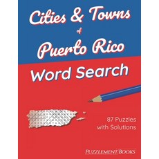 (영문도서) Cities & Towns of Puerto Rico Word Search: 87 Large Print Puzzles for Adults Solutions Included Paperback, Independently Published, English, 9798422678723