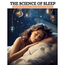 (영문도서) The Science of Sleep: Unlocking the Secrets to Better Rest and Productivity Paperback, Independently Published, English, 9798880224326