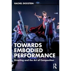 (영문도서) Towards Embodied Performance: Directing and the Art of Composition Paperback, Routledge, English, 9781032377711