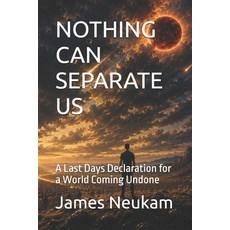 (英文圖書)Nothing Can Separate Us: A Last Days Declaration for a World Coming Undone 平裝版, Independently Published, 英文