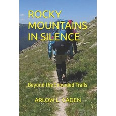 (영문도서)Rocky Mountains in Silence: Beyond the Crowded Trails Paperback, Independently Published, English, 9798279038008
