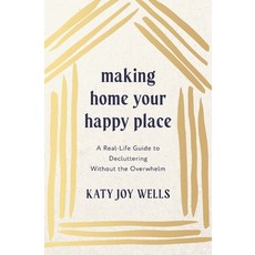 (영문도서)Making Home Your Happy Place: A Real-Life Guide to Decluttering Without the Over... Paperback, Thomas Nelson, English, 9781400348213