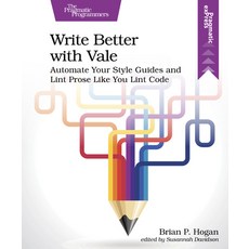 (外文書)Write Better with Vale: Automate Your Style Guides and Lint Prose Like You Lint Code Paperback, Pragmatic Bookshelf, English