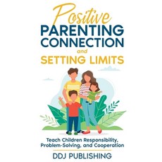 (영문도서) Positive Parenting Connection and Setting Limits Paperback, Ddj Publishing, English, 9781961377035