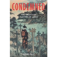 (영문도서)Condemned: 26 Martyrs of Japan Paperback, Independently Published, English, 9798297231726