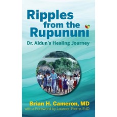 (영문도서)Ripples from the Rupununi: Dr. Aidun's Healing Journey Hardcover, FriesenPress, English, 9781038334886