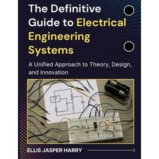 (영문도서)The Definitive Guide to Electrical Engineering Systems: A Unified Approach to Th... Paperback, Independently Published, English, 9798279366071