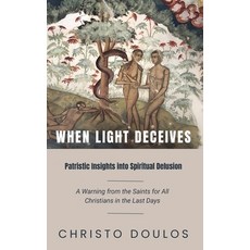 (영문도서)When Light Deceives: Patristic Insights into Spiritual Delusion Paperback