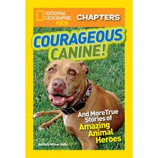 (영문도서) Courageous Canine!: And More True Stories of Amazing Animal Heroes Paperback, National Geographic Kids, English, 9781426313967