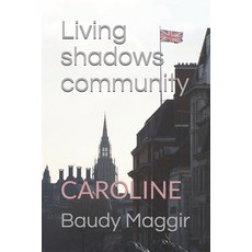 Living Shadows Community: Caroline Paperback, Independently Published