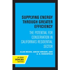 (영문도서) Supplying Energy Through Greater Efficiency: The Potential for Conservation in California's R... Paperback, University of California Press, English, 9780520327917