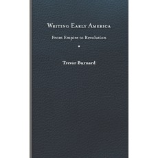 (영문도서) Writing Early America: From Empire to Revolution Hardcover, University of Virginia Press, English, 9780813949192