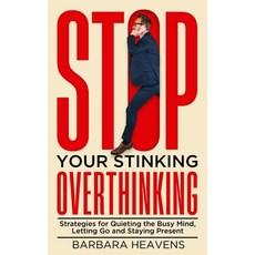 (영문도서)Stop Your Stinking Overthinking: Strategies for Quieting the Busy Mind Letting... Paperback, B Harmony LLC, English, 9798898670009