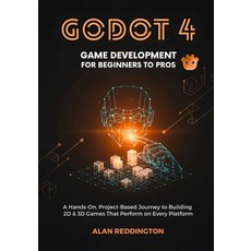 (英文圖書)Godot 4 Game Development for Beginners to Pros: A Hands-On Project-Based Journe... 平裝版, Independently Published, 英文