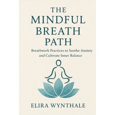 (英文圖書)The Mindful Breath Path: Breathwork Practices to Soothe Anxiety and Cultivate In... 平裝版, Independently Published, English
