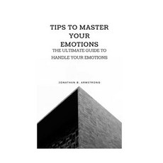 (영문도서) Tips to Master Your Emotions: Ultimate guide to handle your emotions Paperback, Independently Published, English, 9798852111104