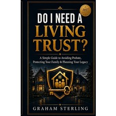 (영문도서)Do I Need A Living Trust?: A Simple Guide To Avoiding Probate Protecting Your F... Paperback, Independently Published, English, 9798182344739 Independently Published, English, 9798182344739