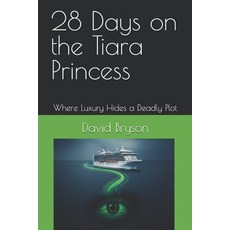 (영문도서)28 Days on the Tiara Princess: Where Luxury Hides a Deadly Plot Paperback, Independently Published, English, 9798294355098