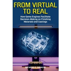 (영문도서)From Virtual to Real: How Game Engines Facilitate Decision-Making on Finishing M... Paperback, Independently Published, English, 9798290146522