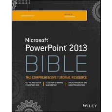 Microsoft PowerPoint 2013 Bible: The Comprehensive Tutorial Resource, John Wiley & Sons Inc