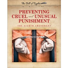 (영문도서) Preventing Cruel and Unusual Punishment: The Eighth Amendment Hardcover