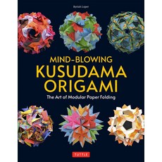 (영문도서) Mind-Blowing Kusudama Origami: The Art of Modular Paper Folding Paperback, Tuttle Publishing, English, 9784805316993