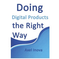 (英文圖書)Doing Digital Products the Right Way: From Idea to Income with Digital Products 平裝版, Independently Published, 英文