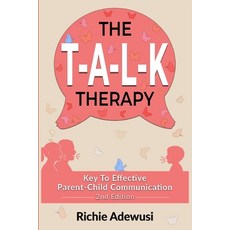 (영문도서)The T.A.L.K Therapy: Key To Effective Parent-Child Communication Paperback, Nostalgiamedia, English, 9781069613219
