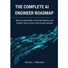 (영문도서)The Complete AI Engineer Roadmap: Step-by-Step Skills Practical Projects and I... Paperback, Independently Published, English, 9798274286732