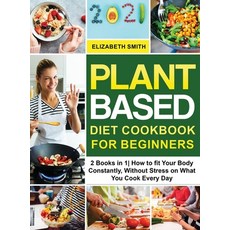 Plant Based Diet Cookbook for Beginners: 2 Books in 1- How to fit Your Body Constantly Without Stre... Hardcover, Charlie Creative Lab, English, 9781801648639