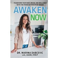 (영문도서)Awaken Now: Transform Your Body Brain and Brilliance with the Power of Health... Paperback, Transcendent Publishing, English, 9798993166254