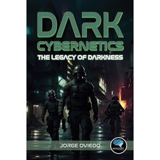 (영문도서) Dark Cybernetics: Legacy of Darkness Paperback, Independently Published, English, 9798329909760