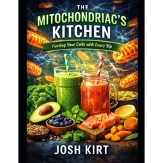 (英文圖書)The Mitochondriac's Kitchen: Fueling Your Cells with Every Sip 平裝版, Independently Published, 英文