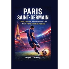 (영문도서)Paris Saint-Germain: Trivia Quizzes and the Stories That Made Paris Football F... Paperback, Independently Published, English, 9798244691405