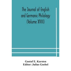 The Journal of English and Germanic philology (Volume XVIII) Paperback, Alpha Edition, 9789354179358