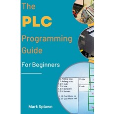 (영문도서) The PLC Programming Guide For Beginners Paperback, Lulu.com, English, 9781304020963