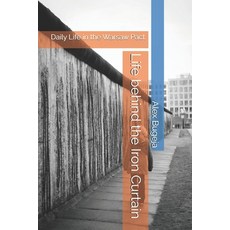 (영문도서)Life behind the Iron Curtain: Daily Life in the Warsaw Pact Paperback, Independently Published, English, 9798262669943