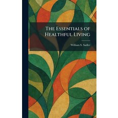 (영문도서)The Essentials of Healthful Living Hardcover, Tradd Street Press, English, 9781025414898