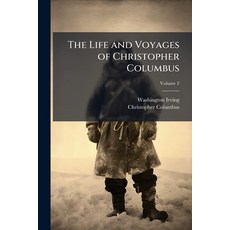 (영문도서)The Life and Voyages of Christopher Columbus: Together With the Voyages of His C... Paperback, Nabu Press, English, 9781145924970