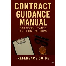 (英文圖書)Contract Guidance Manual: For CONSULTANTS AND CONTRACTORS 平裝版, Independently Published, 英文