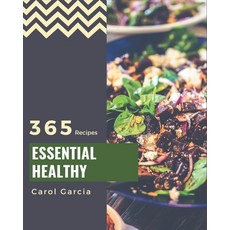 365 Essential Healthy Recipes: A Healthy Cookbook for All Generation Paperback, Independently Published