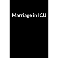 (영문도서) Marriage in ICU: The Low Self Esteem African American Nurse and Husband's Guide... Paperback, Independently Published, English, 9798607027612
