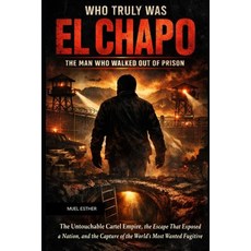 (영문도서)WHO TRULY WAS EL CHAPO The Man Who Walked Out of Prison Paperback, Independently Published, English, 9798244780222