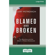 (英文圖書)Blamed and Broken: The Mounties and the Death of Robert Dziekanski (Large Print... 平裝版, ReadHowYouWant, 英文