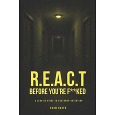(英文圖書)R.E.A.C.T Before You're F**ked: A Zero BS Guide to Customer Retention 平裝版, Independently Published, 英文