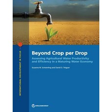 Beyond Crop Per Drop: Assessing Agricultural Water Productivity and Efficiency in a Maturing Water E... Paperback, World Bank Publications