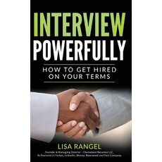 (영문도서) Interview Powerfully: How to Land Your Next Job on Your Terms Paperback, Chameleon Resumes LLC, English, 9781733317658