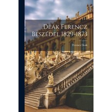 (영문도서) Deák Ferencz Beszédei 1829-1873 Paperback, Legare Street Press, English, 9781022088177