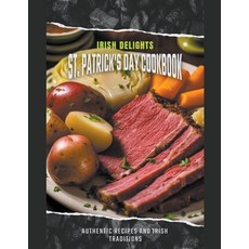(영문도서) Irish Delights: St. Patrick's Day Cookbook Authentic Recipes and Irish Traditions Paperback, Dnt Publishing, English, 9798224828241