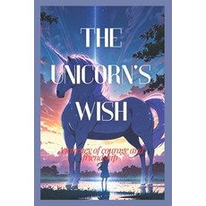 (영문도서) The Unicorn's Wish: A Journey of Courage and Friendship Paperback, Independently Published, English, 9798328137560